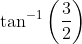 \tan ^{-1}\left ( \frac{3}{2} \right )